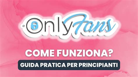 lavorare su onlyfans come funziona|I pro e i contro di lavorare su Onlyfans: cosa sapere prima di iniziare